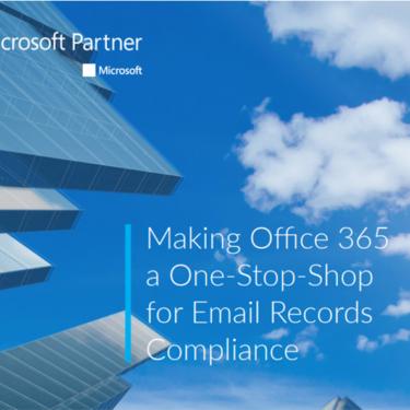 Making Office 365 a One-Stop-Shop for email records compliance